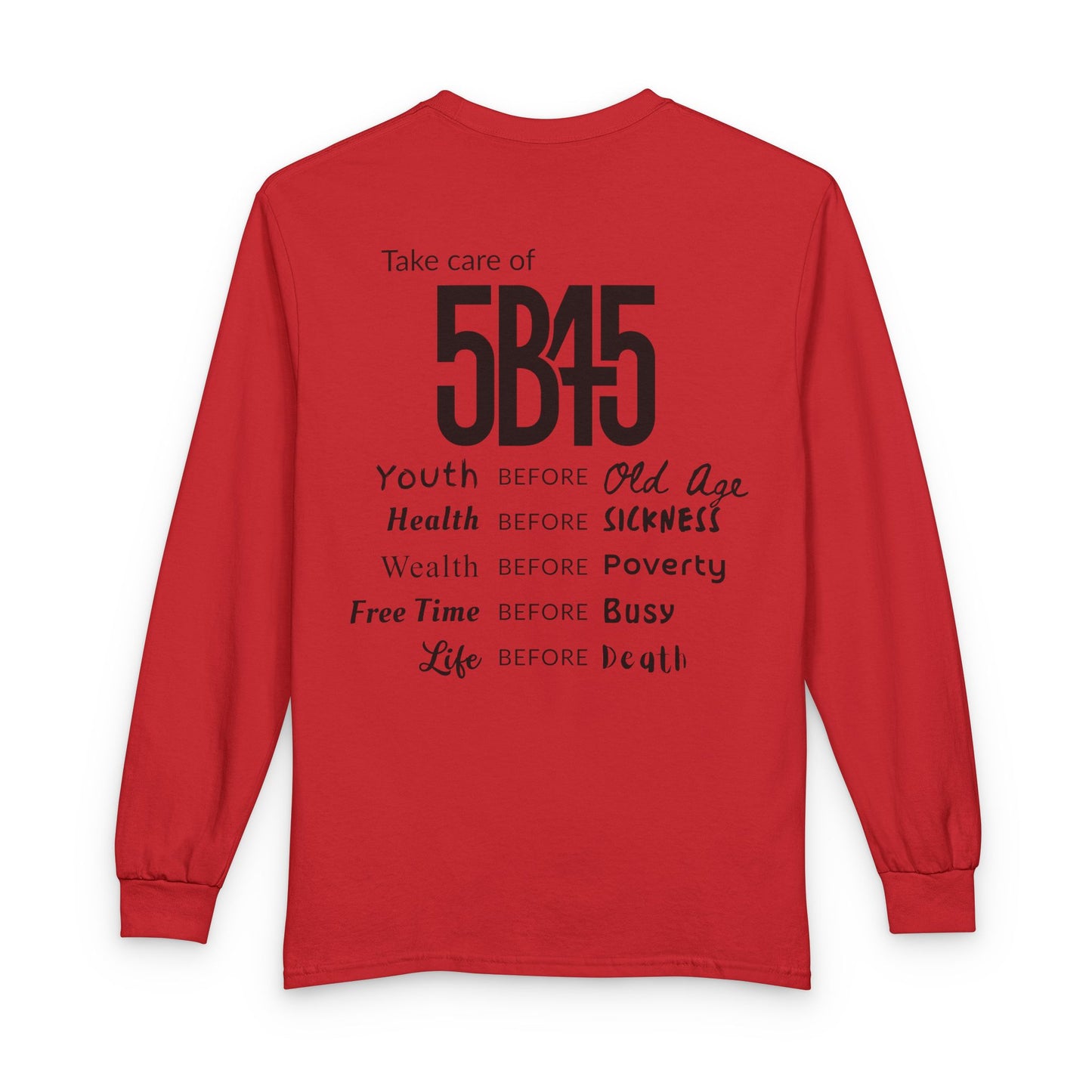 5B45 Long Sleeve Tee — “Take Care of 5B45” Youth, Health, Wealth Reminder