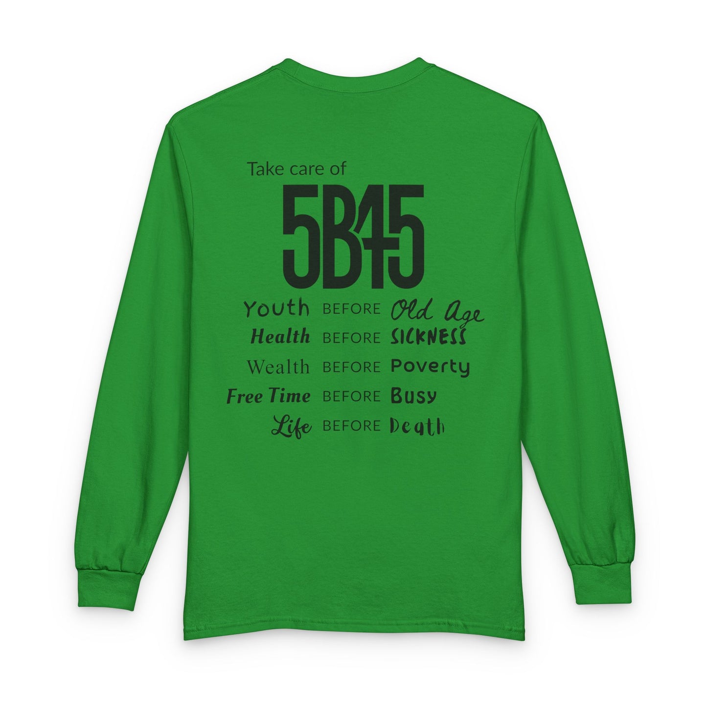 5B45 Long Sleeve Tee — “Take Care of 5B45” Youth, Health, Wealth Reminder
