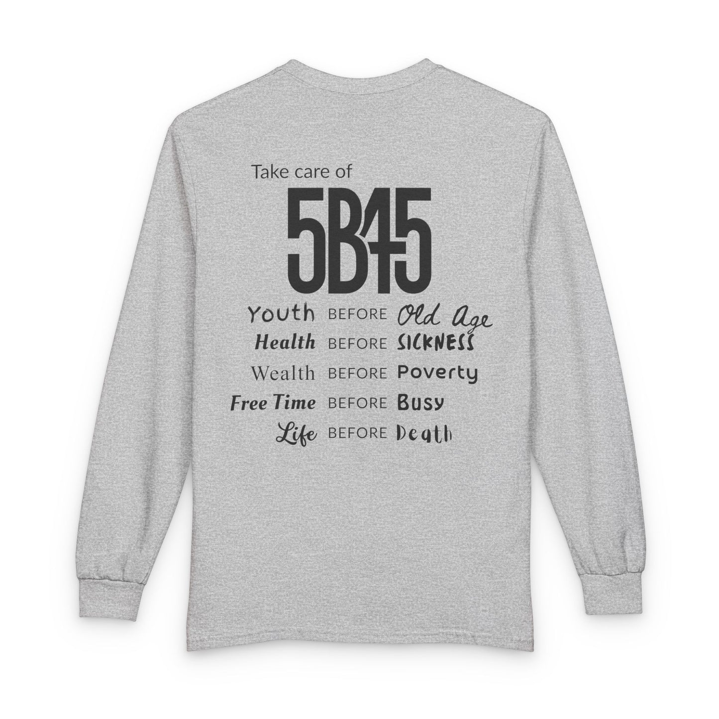 5B45 Long Sleeve Tee — “Take Care of 5B45” Youth, Health, Wealth Reminder