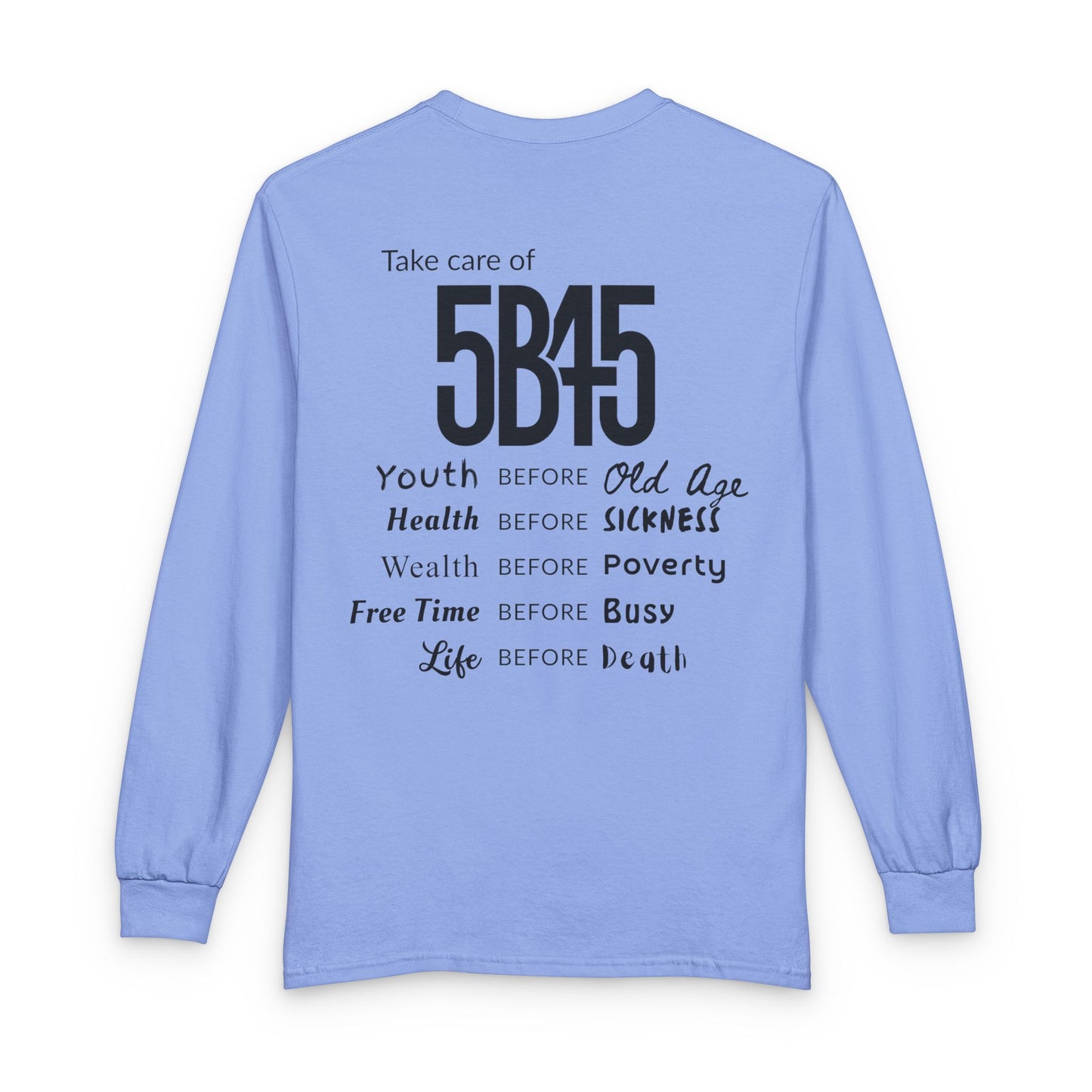5B45 Long Sleeve Tee — “Take Care of 5B45” Youth, Health, Wealth Reminder