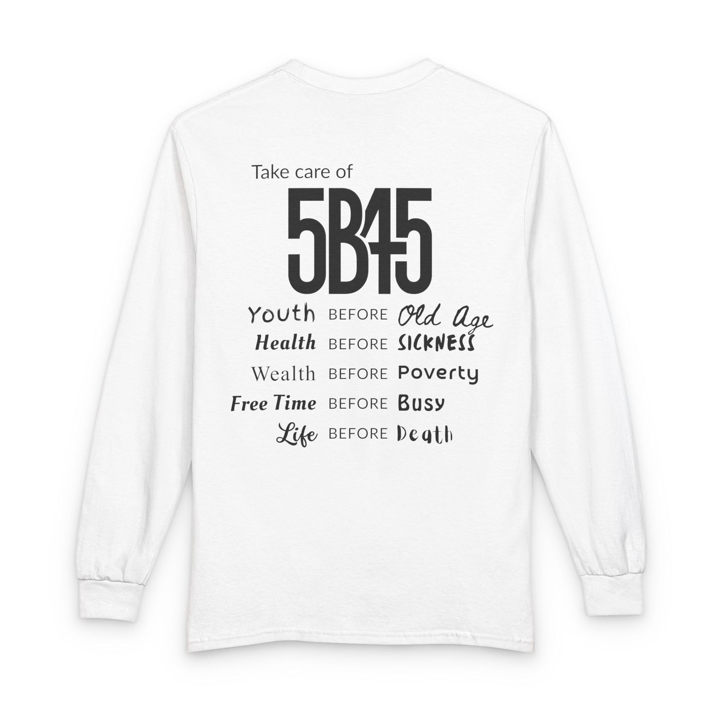 5B45 Long Sleeve Tee — “Take Care of 5B45” Youth, Health, Wealth Reminder
